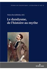 Le dandysme, de l'histoire au mythe