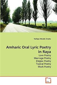 Amharic Oral Lyric Poetry in Raya