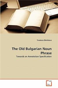 The Old Bulgarian Noun Phrase