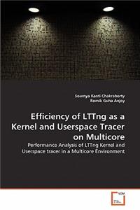 Efficiency of LTTng as a Kernel and Userspace Tracer on Multicore