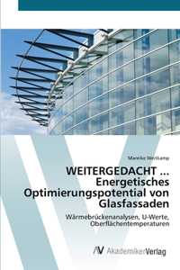 WEITERGEDACHT ... Energetisches Optimierungspotential von Glasfassaden