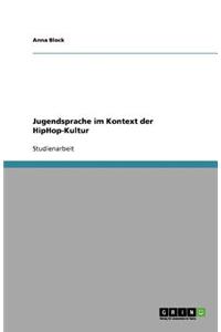 Jugendsprache im Kontext der HipHop-Kultur