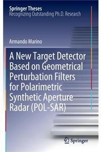 New Target Detector Based on Geometrical Perturbation Filters for Polarimetric Synthetic Aperture Radar (Pol-Sar)