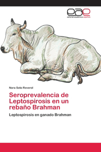 Seroprevalencia de Leptospirosis en un rebaño Brahman