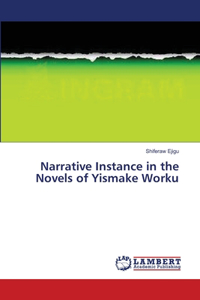 Narrative Instance in the Novels of Yismake Worku