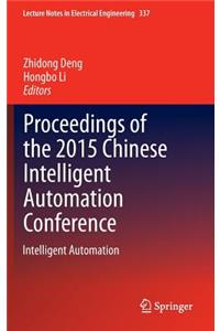 Proceedings of the 2015 Chinese Intelligent Automation Conference