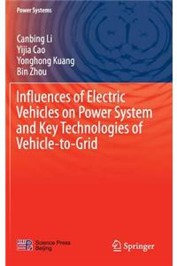 Influences of Electric Vehicles on Power System and Key Technologies of Vehicle-To-Grid