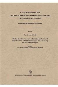 Studien über Arbeitspausen in Betrieben bei freier und zeitgebundener Arbeit (Fließarbeit) und ihre Auswirkung auf die Leistungsfähigkeit