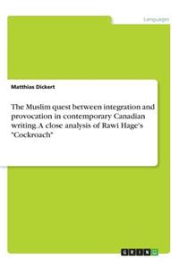 Muslim quest between integration and provocation in contemporary Canadian writing. A close analysis of Rawi Hage's "Cockroach"