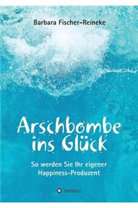 Arschbombe ins Glück
