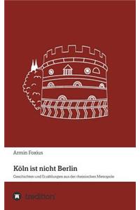 Köln ist nicht Berlin