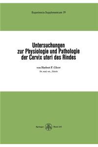Untersuchungen Zur Physiologie Und Pathologie Der Cervix Uteri Des Rindes