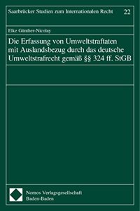 Die Erfassung Von Umweltstraftaten Mit Auslandsbezug Durch Das Deutsche Umweltstrafrecht Gemass 324 Ff. Stgb