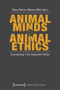 Animal Minds and Animal Ethics