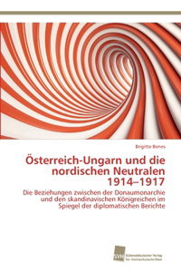 Österreich-Ungarn und die nordischen Neutralen 1914-1917