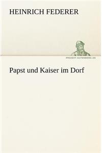 Papst Und Kaiser Im Dorf