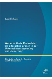 Wertorientierte Kennzahlen als alternative Größen in der Unternehmenssteuerung und -bewertung