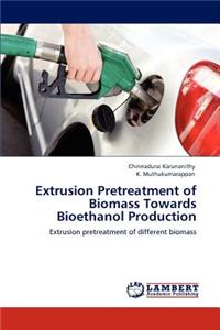 Extrusion Pretreatment of Biomass Towards Bioethanol Production