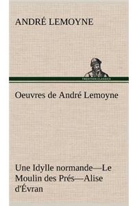 Oeuvres de André Lemoyne Une Idylle normande.-Le Moulin des Prés.-Alise d'Évran.