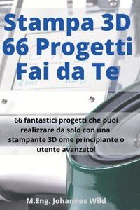 Stampa 3D 66 Progetti Fai da Te