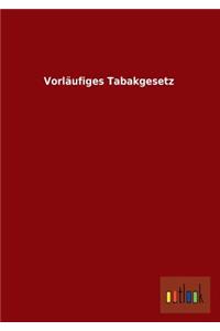Vorlaufiges Tabakgesetz