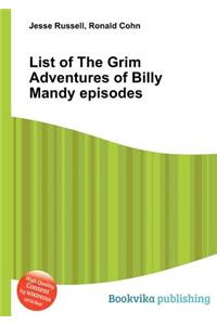 List of the Grim Adventures of Billy Mandy Episodes