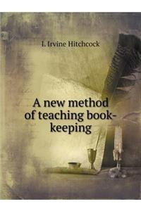 A New Method of Teaching Book-Keeping