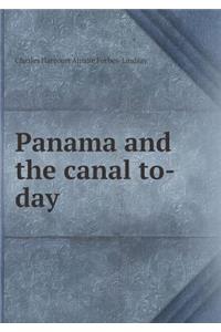 Panama and the canal to-day