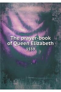 The Prayer-Book of Queen Elizabeth 1559