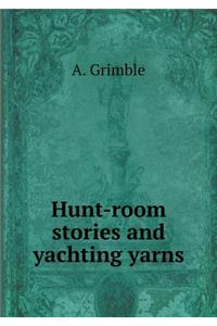 Hunt-Room Stories and Yachting Yarns