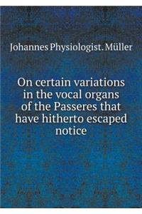 On Certain Variations in the Vocal Organs of the Passeres That Have Hitherto Escaped Notice