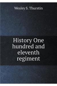 History One Hundred and Eleventh Regiment