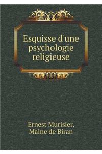 Esquisse d'Une Psychologie Religieuse