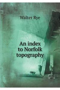 An Index to Norfolk Topography