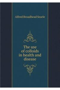 The Use of Colloids in Health and Disease