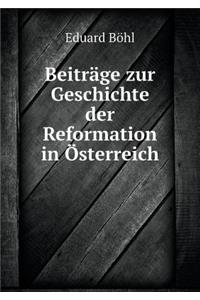Beiträge Zur Geschichte Der Reformation in Österreich