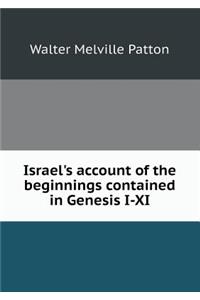 Israel's account of the beginnings contained in Genesis I-XI