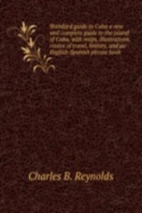 Standard guide to Cuba a new and complete guide to the island of Cuba