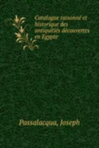 Catalogue raisonne et historique des antiquities decouvertes en Egypte