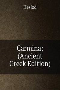 Carmina; (Ancient Greek Edition)