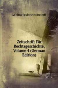 Zeitschrift Fur Rechtsgeschichte, Volume 4 (German Edition)