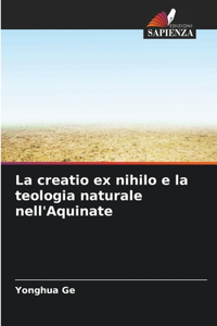 creatio ex nihilo e la teologia naturale nell'Aquinate