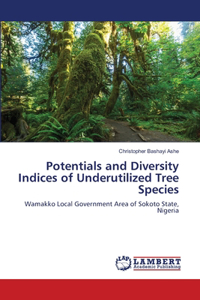 Potentials and Diversity Indices of Underutilized Tree Species