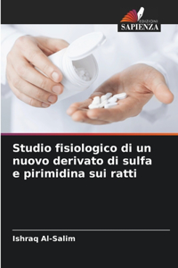 Studio fisiologico di un nuovo derivato di sulfa e pirimidina sui ratti