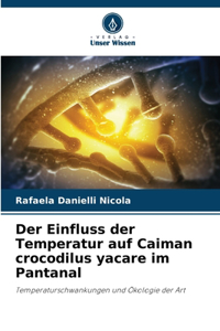 Der Einfluss der Temperatur auf Caiman crocodilus yacare im Pantanal