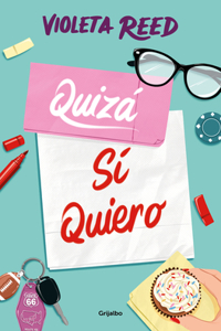 Quizá Sí Quiero / Maybe I Do Want to