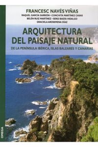 ARQUITECTURA DEL PAISAJE NATURAL (GUIAS DEL NATURALISTA-JARDINERIA-PAISAJISMO) (Spanish Edition)