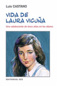Vida de Laura Vicuna: Una adolescentes de trece anos en los altares