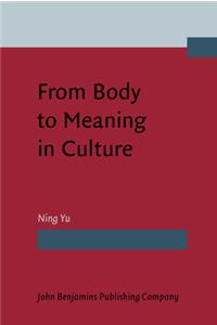 From Body to Meaning in Culture