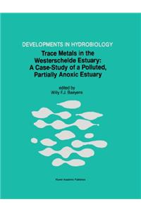 Trace Metals in the Westerschelde Estuary: A Case-Study of a Polluted, Partially Anoxic Estuary